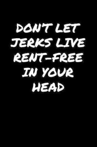 Cover of Don't Let Jerks Live Rent Free In Your Head