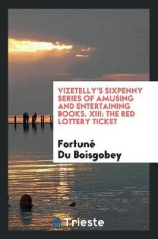 Cover of Vizetelly's Sixpenny Series of Amusing and Entertaining Books. XIII