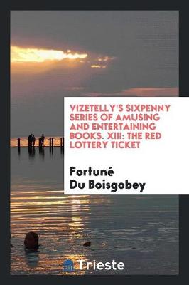 Book cover for Vizetelly's Sixpenny Series of Amusing and Entertaining Books. XIII