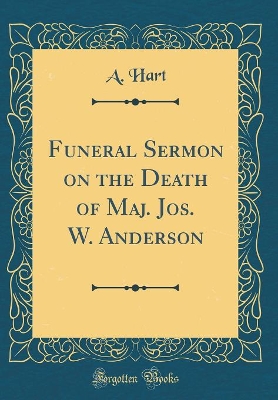 Book cover for Funeral Sermon on the Death of Maj. Jos. W. Anderson (Classic Reprint)