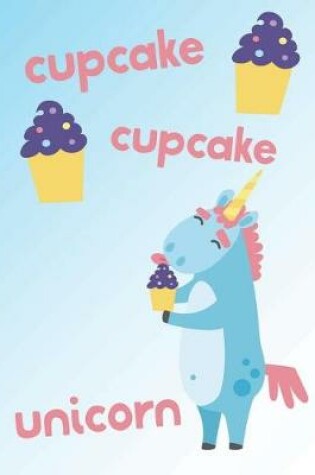 Cover of Cupcake Cupcake Unicorn