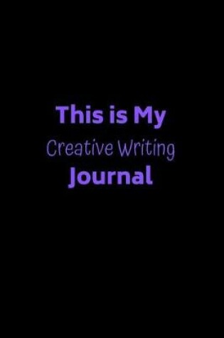 Cover of This is My Creative Writing Journal