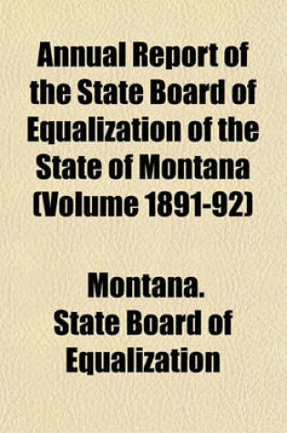 Cover of Annual Report of the State Board of Equalization of the State of Montana (Volume 1891-92)