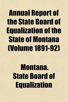 Book cover for Annual Report of the State Board of Equalization of the State of Montana (Volume 1891-92)