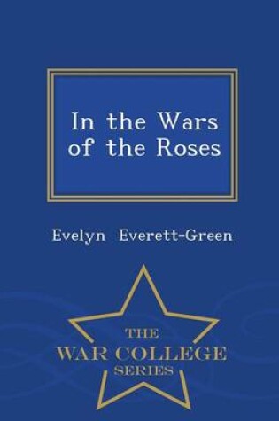 Cover of In the Wars of the Roses - War College Series