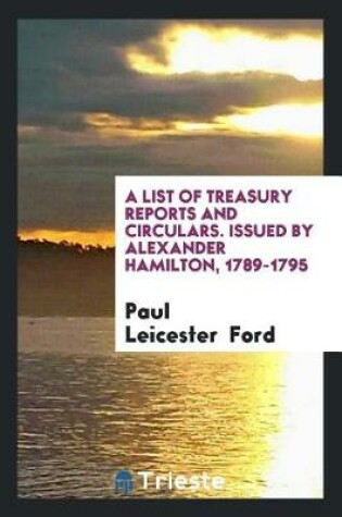 Cover of A List of Treasury Reports and Circulars. Issued by Alexander Hamilton, 1789-1795