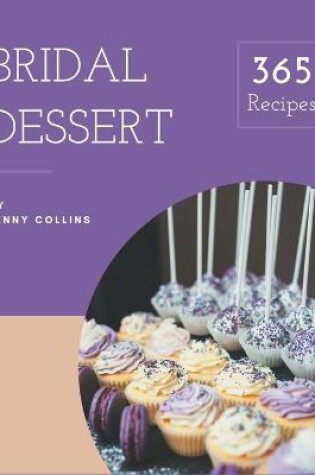 Cover of 365 Bridal Dessert Recipes