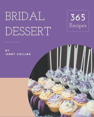 Book cover for 365 Bridal Dessert Recipes