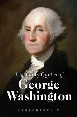 Book cover for Legendary Quotes of George Washington