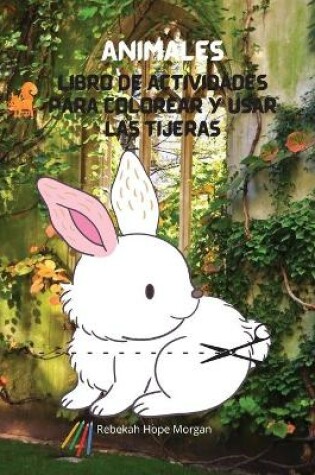 Cover of Animales Libro de actividades para colorear y usar las tijeras