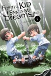 Book cover for For the Kid I Saw in My Dreams, Vol. 7