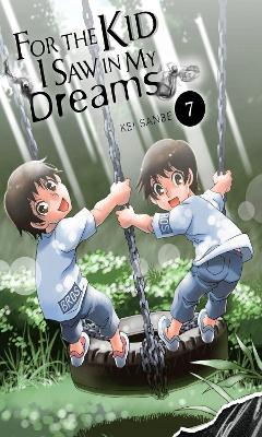 Book cover for For the Kid I Saw in My Dreams, Vol. 7