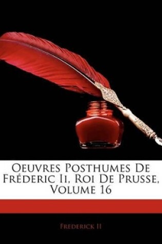 Cover of Oeuvres Posthumes de Frderic II, Roi de Prusse, Volume 16