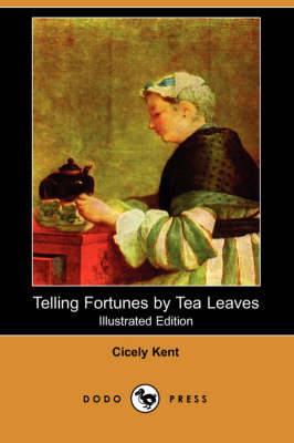 Book cover for Telling Fortunes by Tea Leaves (Illustrated Edition) (Dodo Press)