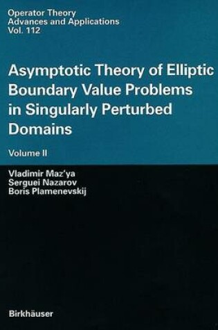 Cover of Asymptotic Theory of Elliptic Boundary Value Problems in Singularly Perturbed Domains Volume II