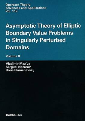 Cover of Asymptotic Theory of Elliptic Boundary Value Problems in Singularly Perturbed Domains Volume II