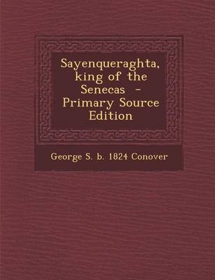 Book cover for Sayenqueraghta, King of the Senecas