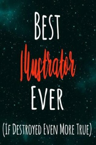 Cover of Best Illustrator Ever (If Destroyed Even More True)