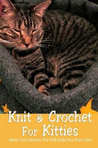 Cover of Knit & Crochet For Kitties