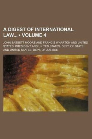 Cover of A Digest of International Law (Volume 4)