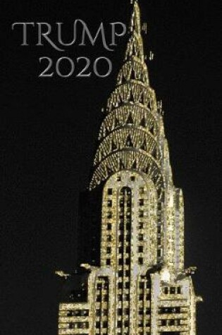 Cover of Trump-2020 Gold NYC Chrysler Building writing Drawing Journal.