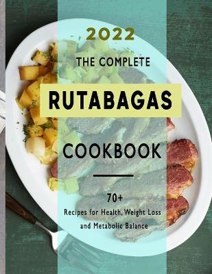 Book cover for The Complete Rutabagas Cookbook 2022