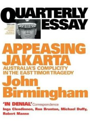 Cover of Appeasing Jakarta: Australia's Complicity in the East: Quarterly Essay 2