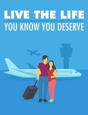 Book cover for Live the Life You Know You Deserve