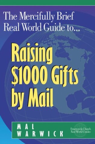 Cover of The Mercifully Brief, Real-World Guide To-- Raising $1,000 Gifts by Mail