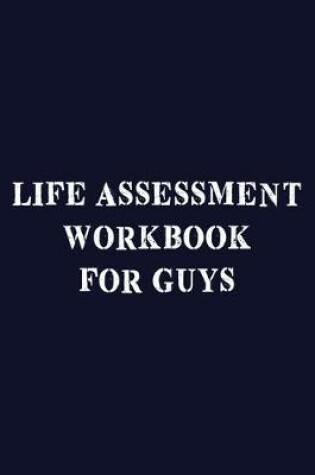 Cover of Life Assessment Workbook For Guys
