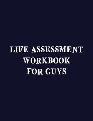 Book cover for Life Assessment Workbook For Guys