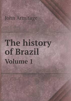 Book cover for The history of Brazil Volume 1