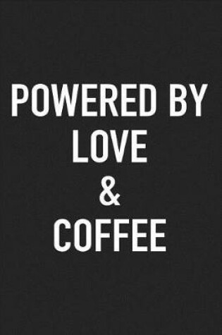 Cover of Powered by Love and Coffee