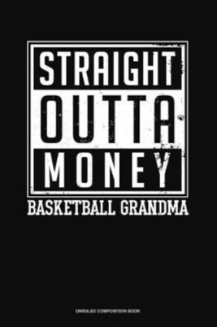 Cover of Straight Outta Money Basketball Grandma