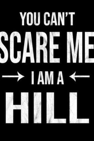 Cover of You Can't Scare Me I'm A Hill