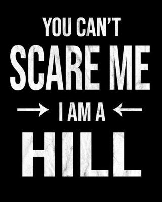 Book cover for You Can't Scare Me I'm A Hill
