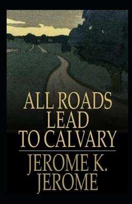 Book cover for All Roads Lead to Calvary Annotated