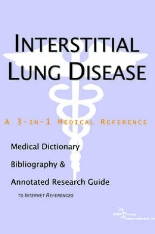 Cover of Interstitial Lung Disease - A Medical Dictionary, Bibliography, and Annotated Research Guide to Internet References