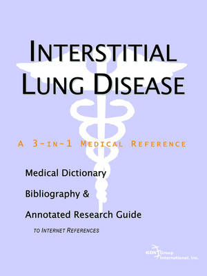 Book cover for Interstitial Lung Disease - A Medical Dictionary, Bibliography, and Annotated Research Guide to Internet References