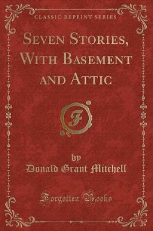 Cover of Seven Stories, with Basement and Attic (Classic Reprint)