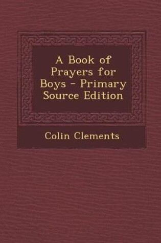Cover of A Book of Prayers for Boys - Primary Source Edition