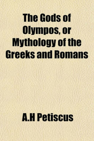 Cover of The Gods of Olympos, or Mythology of the Greeks and Romans