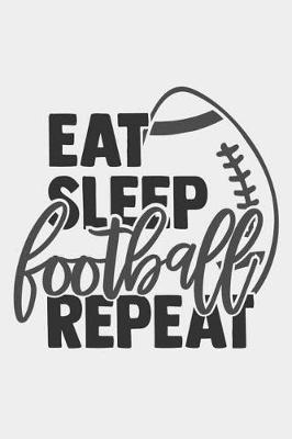 Book cover for Eat Sleep Football Repeat