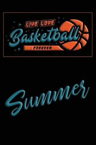 Cover of Live Love Basketball Forever Summer