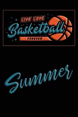 Book cover for Live Love Basketball Forever Summer