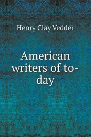 Cover of American Writers of To-Day