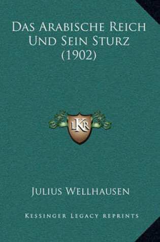 Cover of Das Arabische Reich Und Sein Sturz (1902)