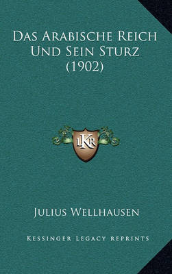 Book cover for Das Arabische Reich Und Sein Sturz (1902)