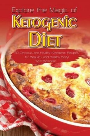 Cover of Explore the Magic of Ketogenic Diet