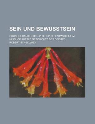 Book cover for Sein Und Bewusstsein; Grundgedanken Der Philosphie, Entwickelt Im Hinblick Auf Die Geschichte Des Geistes